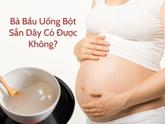 bà bầu uống bột sắn dây được không